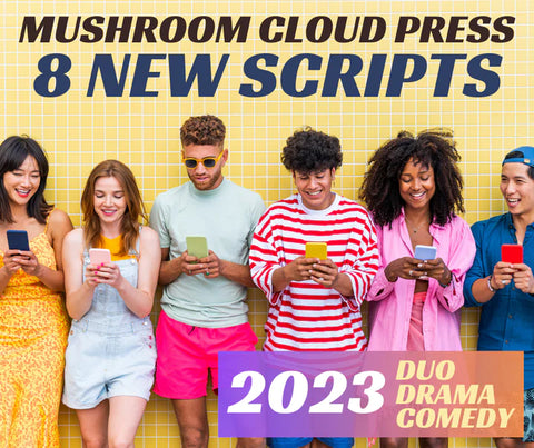 Mushroom Cloud Press: New Scripts - Duo, Drama, Comedy (2023)
