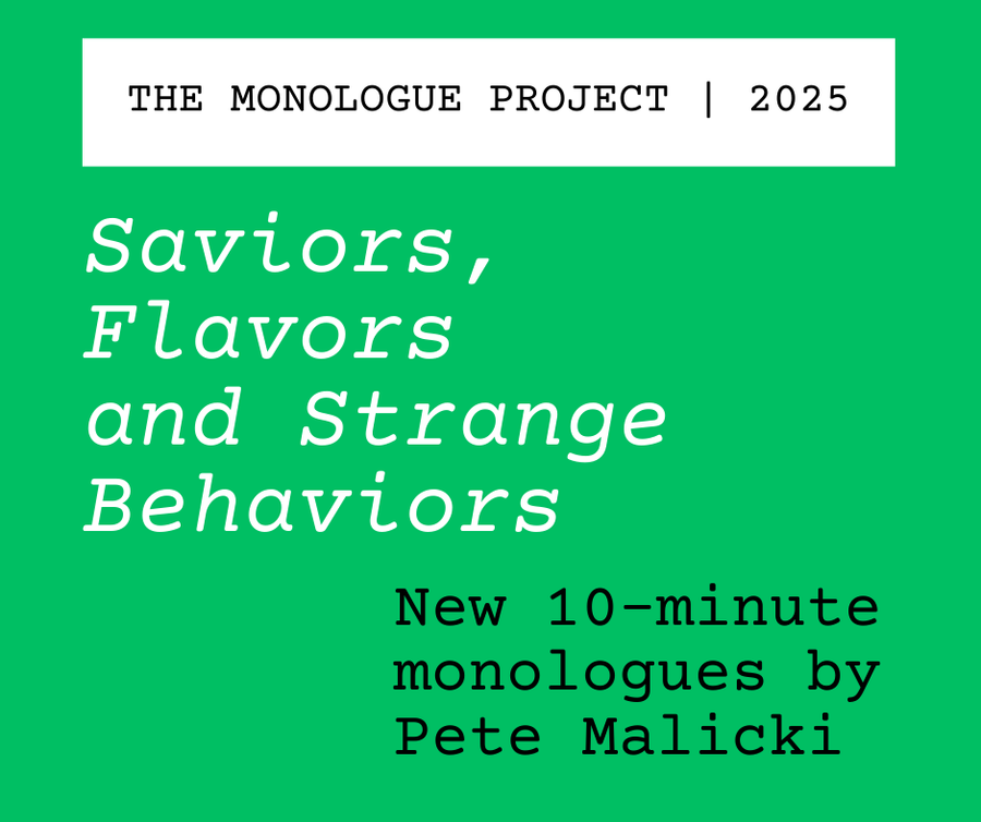 The Monologue Project: Saviors, Flavors and Strange Behaviors - New 10-minute scripts for 2025